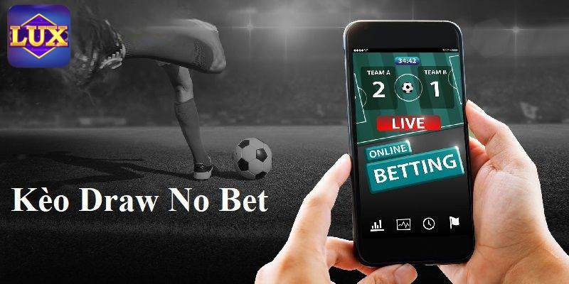 Kèo Draw No Bet khá phổ biến trong cá cược bóng đá