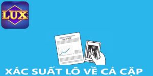 Xác suất lô về cả cặp và những thông tin quan trọng